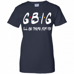 GBig I’ll Be There For You Friends Shirt, Hoodie, Tank 24