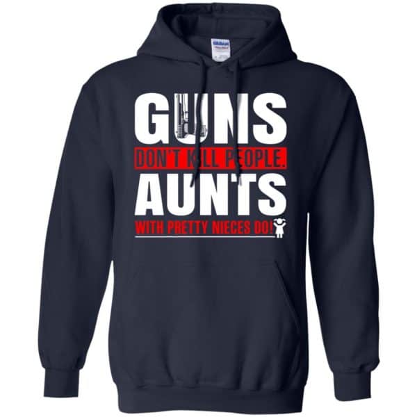 Guns Don’t Kill People Aunts With Pretty Nieces Do Shirt, Hoodie, Tank Apparel 8