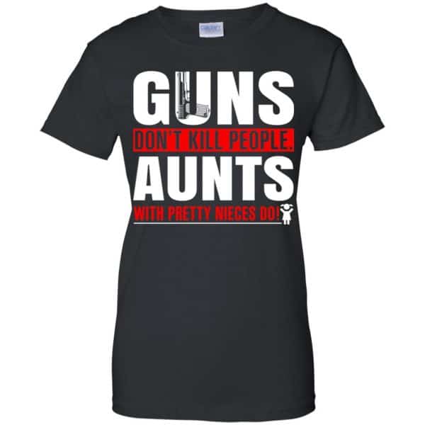 Guns Don’t Kill People Aunts With Pretty Nieces Do Shirt, Hoodie, Tank Apparel 11