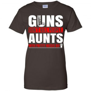 Guns Don't Kill People Aunts With Pretty Nieces Do Shirt, Hoodie, Tank 23