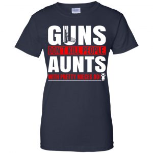 Guns Don't Kill People Aunts With Pretty Nieces Do Shirt, Hoodie, Tank 24
