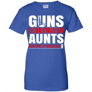 Guns Don't Kill People Aunts With Pretty Nieces Do Shirt, Hoodie, Tank 25