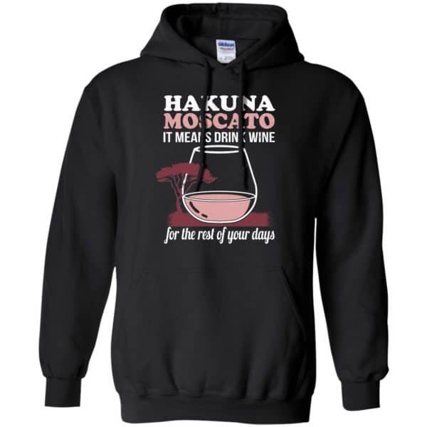 Hakuna Moscato It Means Drink Wine For The Rest Of Your Days Shirt, Hoodie, Tank Apparel 7