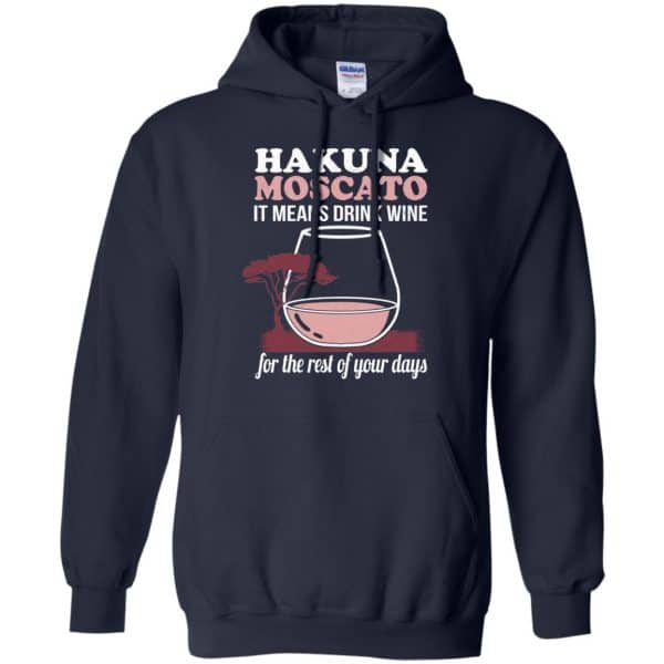 Hakuna Moscato It Means Drink Wine For The Rest Of Your Days Shirt, Hoodie, Tank Apparel 8