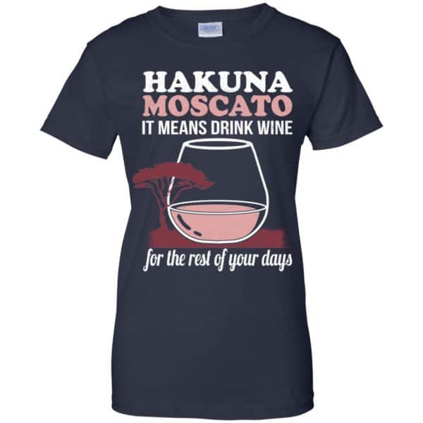 Hakuna Moscato It Means Drink Wine For The Rest Of Your Days Shirt, Hoodie, Tank Apparel 13