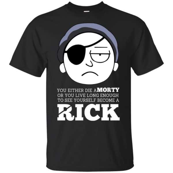 Rick And Morty: You Either Die A Morty Or You Live Long Enough To See Yourself Become A Rick Shirt, Hoodie, Tank 3