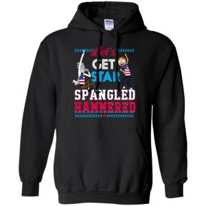 Let's Get Star Spangled Hammered Shirt, Hoodie, Tank 18