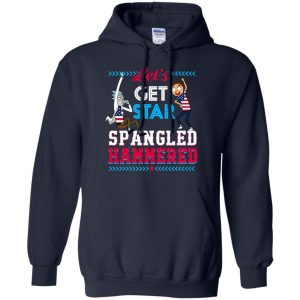 Let's Get Star Spangled Hammered Shirt, Hoodie, Tank 19