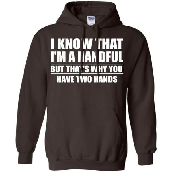 I Know That I’m A Handful But That’s Why You Have Two Hands Shirt, Hoodie, Tank Apparel 9