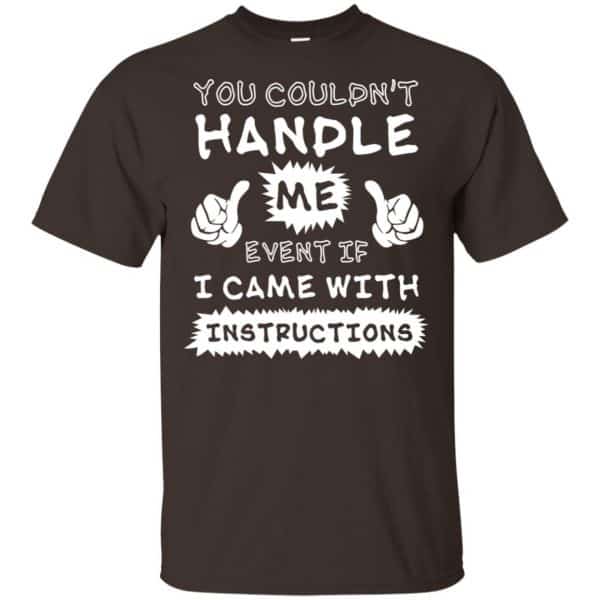 You Couldn’t Handle Me Event If I Came With Instructions Shirt, Hoodie, Tank Apparel 4
