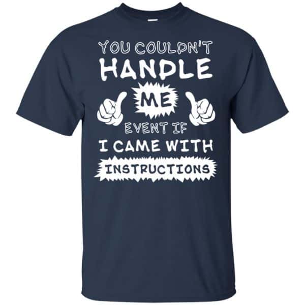 You Couldn’t Handle Me Event If I Came With Instructions Shirt, Hoodie, Tank Apparel 6