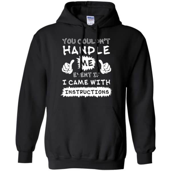 You Couldn’t Handle Me Event If I Came With Instructions Shirt, Hoodie, Tank Apparel 7