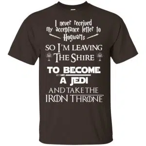 I Never Received My Acceptance Letter In Hogwarts So I'm Leaving The Shire To Become A Jedi And Take The Iron Throne Shirt, Hoodie, Tank 15