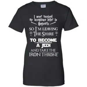 I Never Received My Acceptance Letter In Hogwarts So I'm Leaving The Shire To Become A Jedi And Take The Iron Throne Shirt, Hoodie, Tank 22