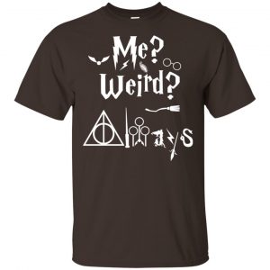 Me? Weird? Always. – Harry Potter Shirt, Hoodie, Tank Apparel 2