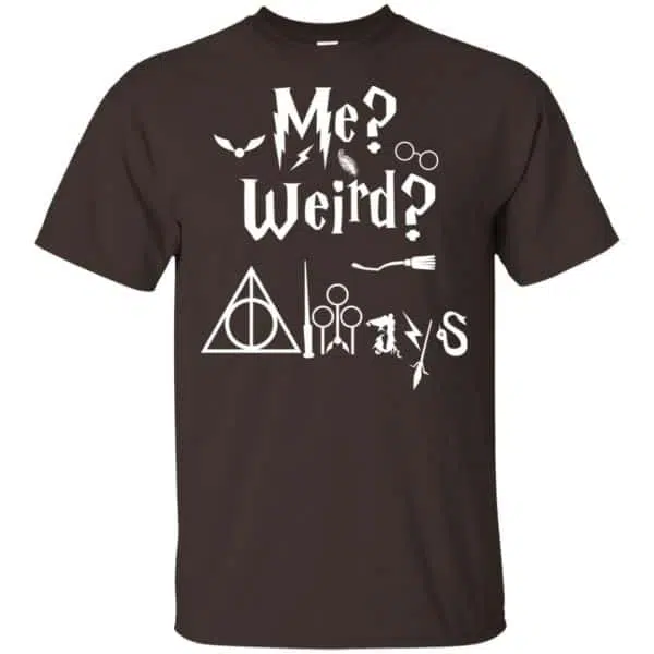 Me? Weird? Always. - Harry Potter Shirt, Hoodie, Tank 4