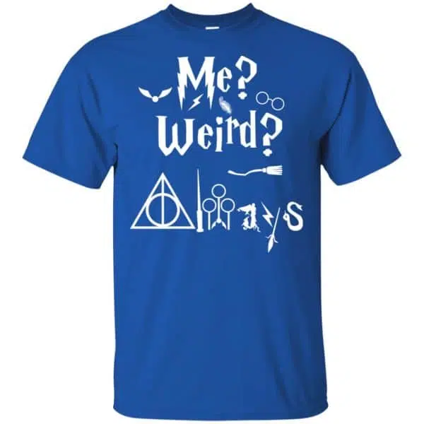 Me? Weird? Always. - Harry Potter Shirt, Hoodie, Tank 5