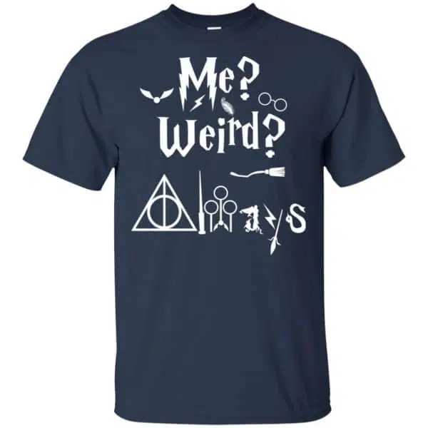 Me? Weird? Always. - Harry Potter Shirt, Hoodie, Tank 6
