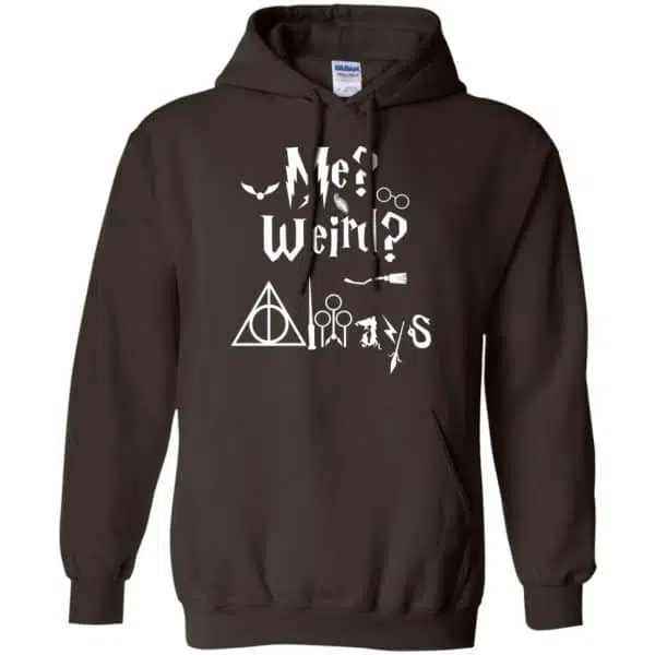 Me? Weird? Always. - Harry Potter Shirt, Hoodie, Tank 9
