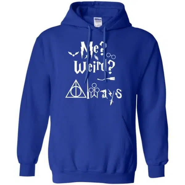 Me? Weird? Always. - Harry Potter Shirt, Hoodie, Tank 10