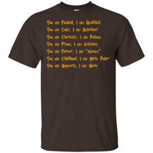Harry Potter You Say Football I Say Quidditch Shirt, Hoodie, Tank Apparel 2
