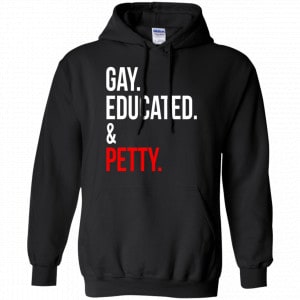 Gay Educated & Petty Shirt, Hoodie, Tank 8