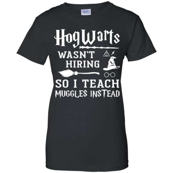 Hogwarts Wasn’t Hiring So I Teach Muggles Instead Shirt, Hoodie, Tank Apparel 11