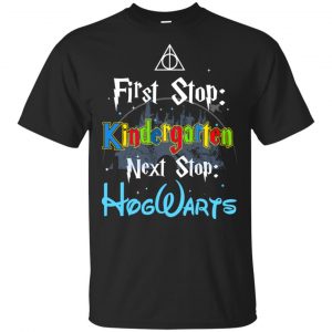 First Stop Kindergarten Next Stop Hogwarts Harry Potter Shirt, Hoodie, Tank Apparel