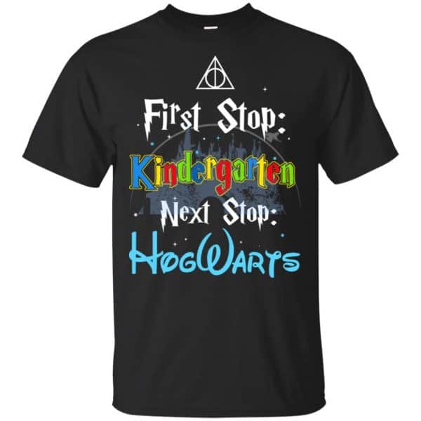 First Stop Kindergarten Next Stop Hogwarts Harry Potter Shirt, Hoodie, Tank Apparel 3