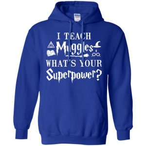 I Teach Muggles What's Your Superpower Harry Potter Shirt, Hoodie, Tank 21