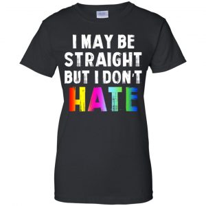 I May Be Straight But I Don't Hate LGBT Shirt, Hoodie, Tank 22 I May Be Straight But I Don't Hate LGBT Shirt, Hoodie, Tank 22