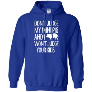 Don't Judge My Mini Pig And I Won't Judge Your Kids Shirt, Hoodie, Tank 21