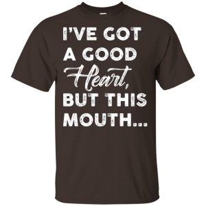 I’ve Got A Good Heart, But This Mouth… Shirt, Hoodie, Tank Apparel 2