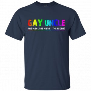 Gay Uncle The Man The Myth The Legend Shirt, Hoodie, Tank 17