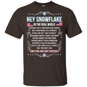 Hey Snowflake In The Real World You Don't Get A Participation Trophy T-Shirts, Hoodie, Tank 7