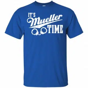 It's Mueller Time Shirt, Hoodie, Tank 16
