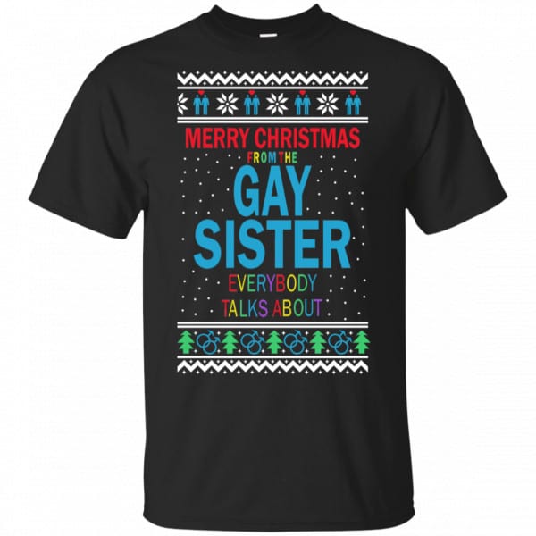 Merry Christmas From The Gay Sister Everybody Talks About Shirt, Hoodie, Tank 3