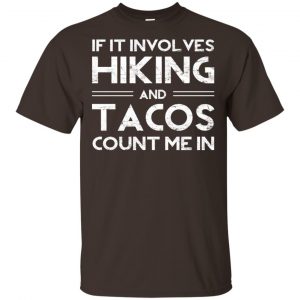 If It Involves Hiking And Tacos Count Me In Shirt, Hoodie, Tank Apparel 2