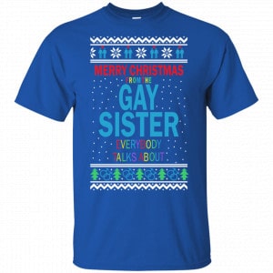 Merry Christmas From The Gay Sister Everybody Talks About Shirt, Hoodie, Tank 16