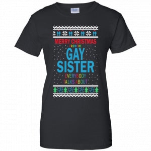 Merry Christmas From The Gay Sister Everybody Talks About Shirt, Hoodie, Tank 22