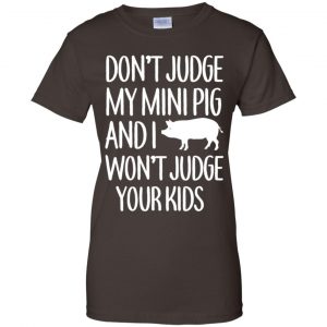 Don't Judge My Mini Pig And I Won't Judge Your Kids Shirt, Hoodie, Tank 23