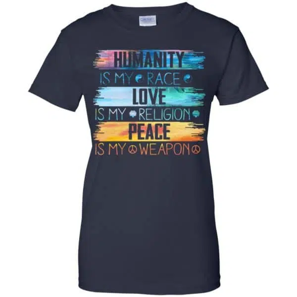 Humanity Is My Race Love Is My Religion Peace Is My Weapon Shirt, Hoodie, Tank 13
