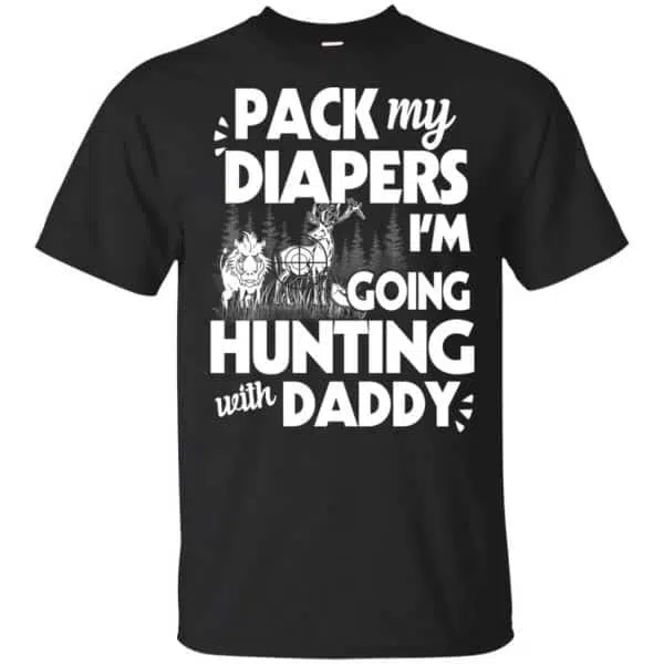 Pack My Diapers I'm Going Hunting With Daddy Shirt, Hoodie, Tank 3
