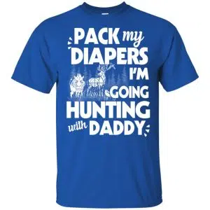 Pack My Diapers I'm Going Hunting With Daddy Shirt, Hoodie, Tank 16