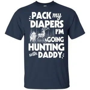 Pack My Diapers I'm Going Hunting With Daddy Shirt, Hoodie, Tank 17