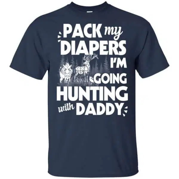Pack My Diapers I'm Going Hunting With Daddy Shirt, Hoodie, Tank 6
