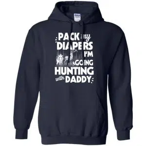 Pack My Diapers I'm Going Hunting With Daddy Shirt, Hoodie, Tank 19