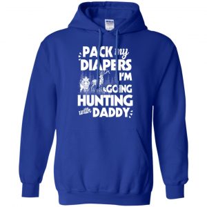 Pack My Diapers I'm Going Hunting With Daddy Shirt, Hoodie, Tank 21