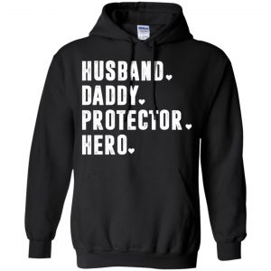 Husband Daddy Protector Hero Shirt, Hoodie, Tank 18