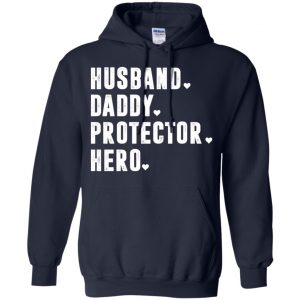 Husband Daddy Protector Hero Shirt, Hoodie, Tank 19